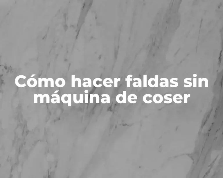 Cómo hacer faldas sin máquina de coser