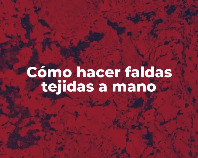 Cómo hacer faldas tejidas a mano