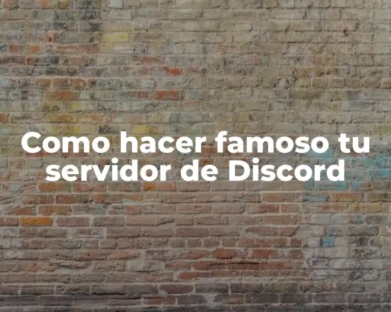 Como hacer famoso tu servidor de Discord