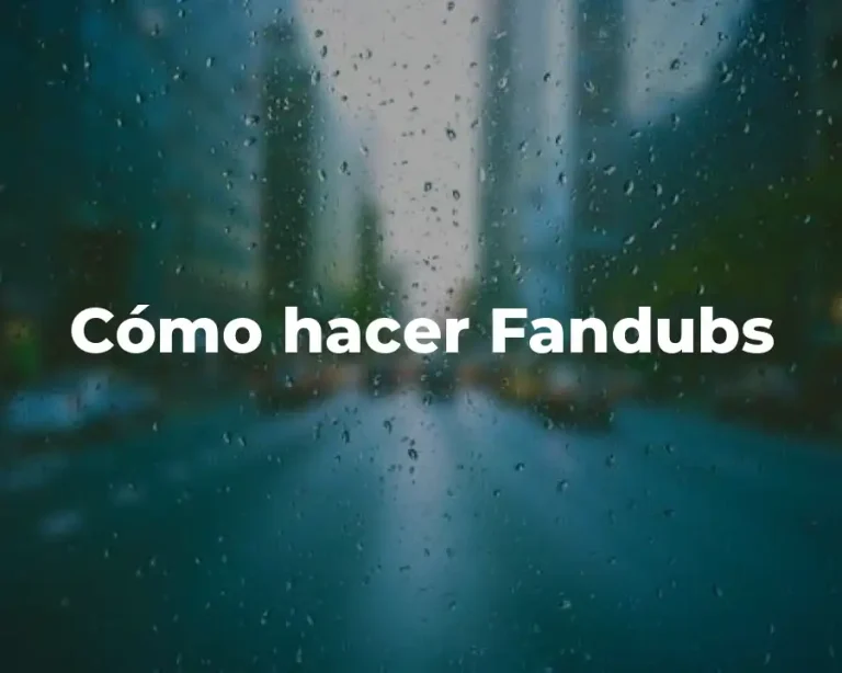Cómo hacer Fandubs