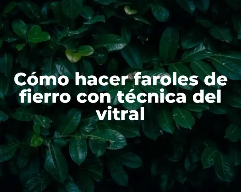 Cómo hacer faroles de fierro con técnica del vitral