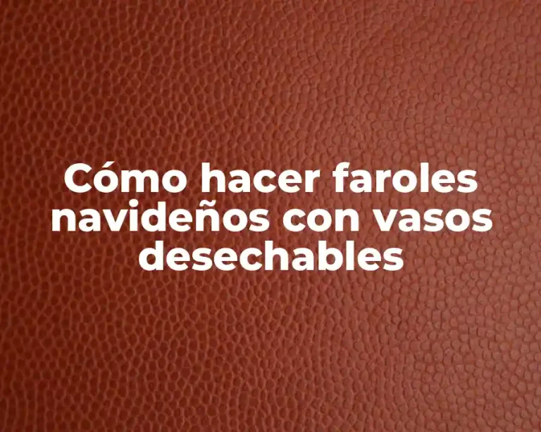 Cómo hacer faroles navideños con vasos desechables