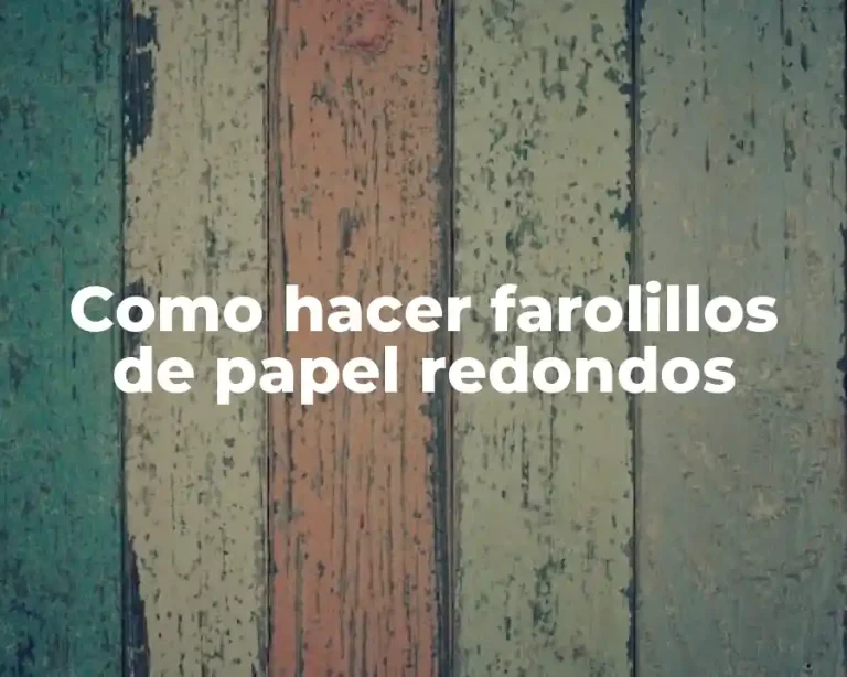 Como hacer farolillos de papel redondos