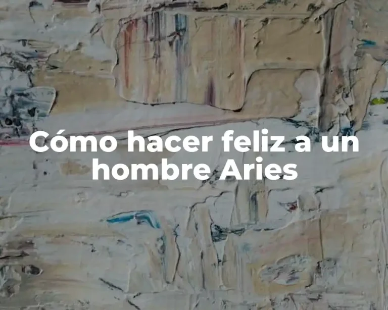 Cómo hacer feliz a un hombre Aries