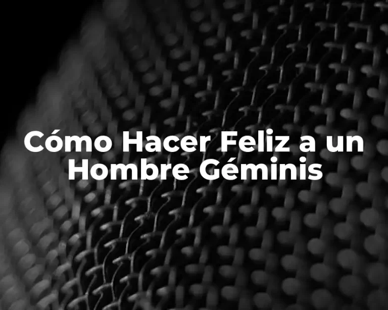 Cómo Hacer Feliz a un Hombre Géminis