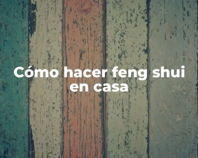 Cómo hacer feng shui en casa