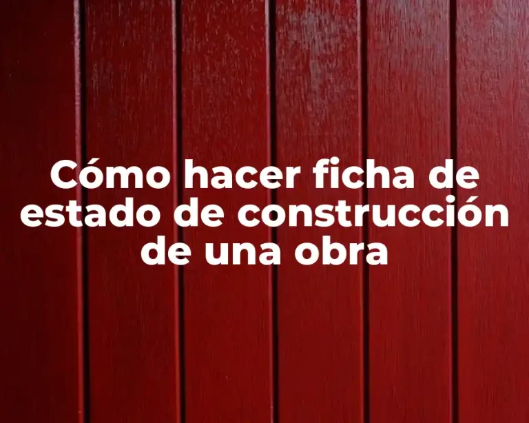 Cómo hacer ficha de estado de construcción de una obra