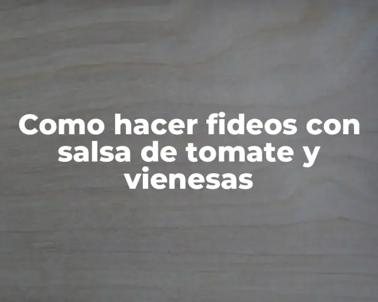 Como hacer fideos con salsa de tomate y vienesas