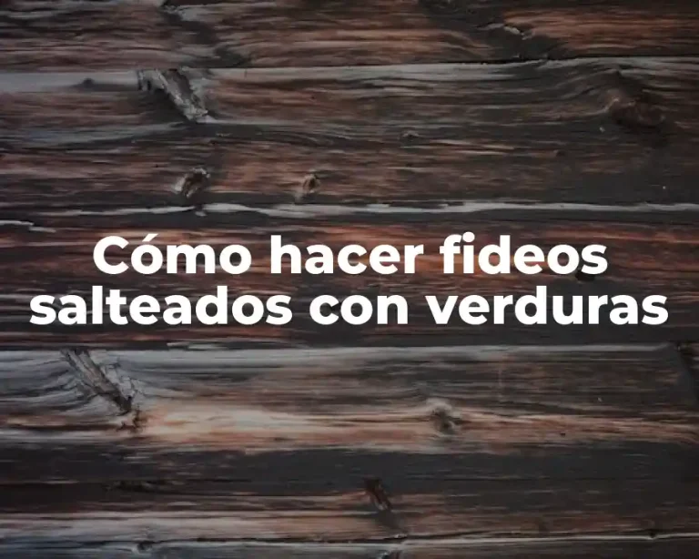 Cómo hacer fideos salteados con verduras