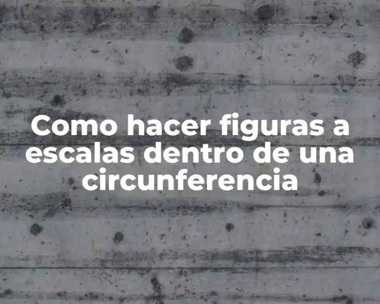 Como hacer figuras a escalas dentro de una circunferencia