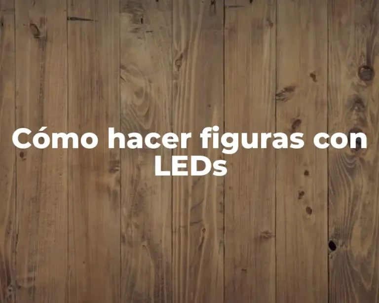 Cómo hacer figuras con LEDs