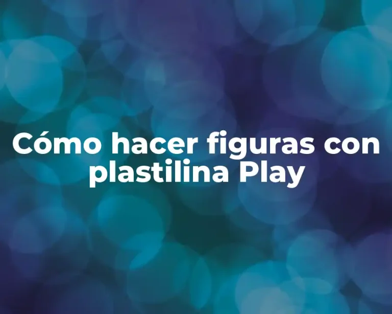 Cómo hacer figuras con plastilina Play