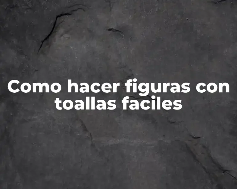 Como hacer figuras con toallas faciles