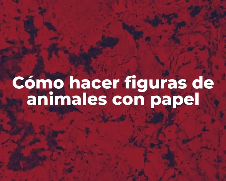 Cómo hacer figuras de animales con papel