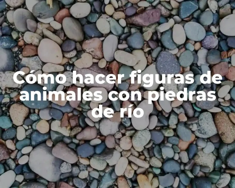 Cómo hacer figuras de animales con piedras de río