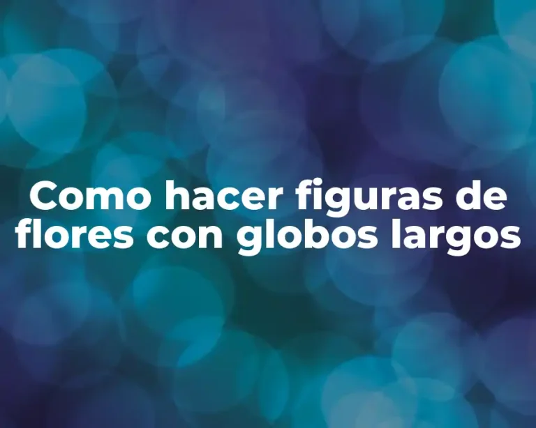 Como hacer figuras de flores con globos largos