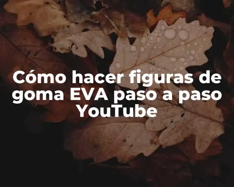 Cómo hacer figuras de goma EVA paso a paso YouTube