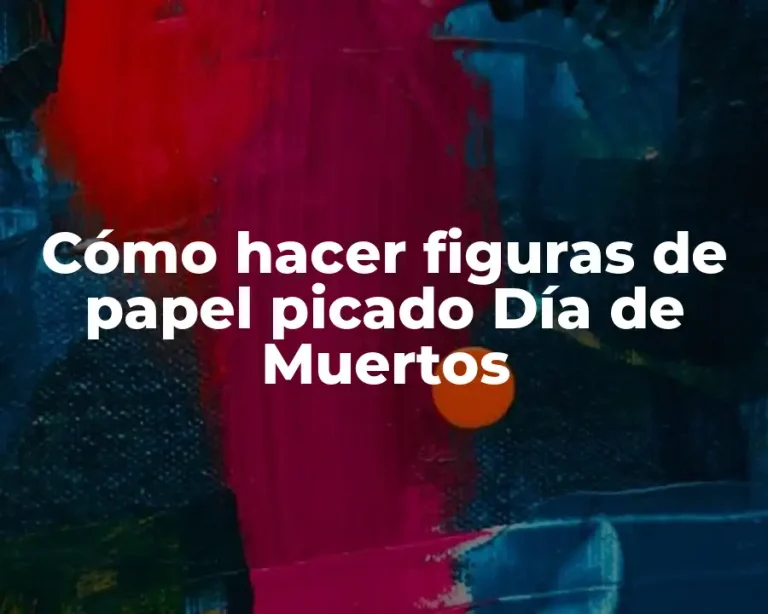 Cómo hacer figuras de papel picado Día de Muertos