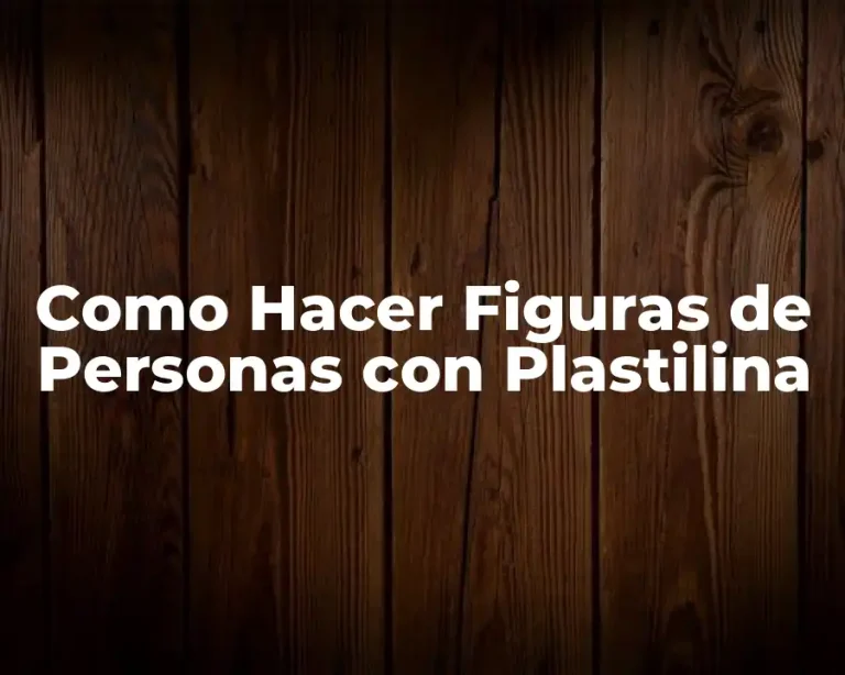 Como Hacer Figuras de Personas con Plastilina
