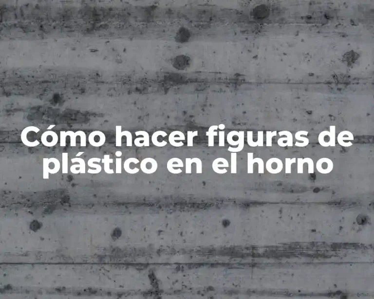 Cómo hacer figuras de plástico en el horno