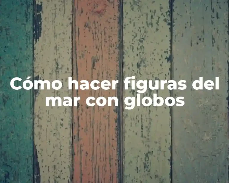 Cómo hacer figuras del mar con globos