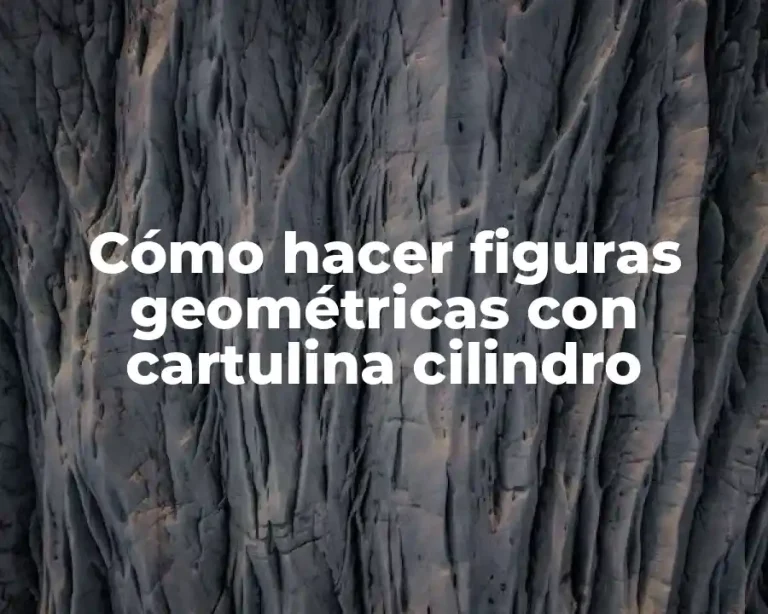 Cómo hacer figuras geométricas con cartulina cilindro