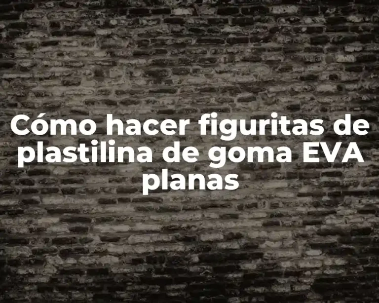 Cómo hacer figuritas de plastilina de goma EVA planas