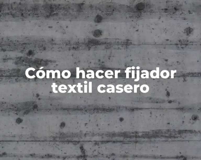 Cómo hacer fijador textil casero