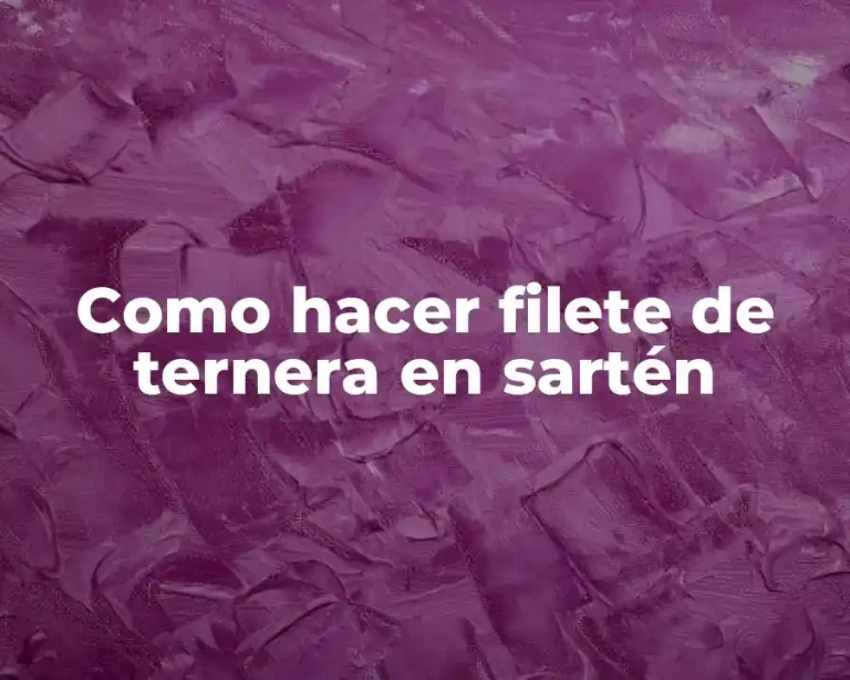 Como hacer filete de ternera en sartén