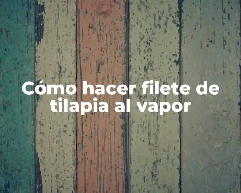 Cómo hacer filete de tilapia al vapor