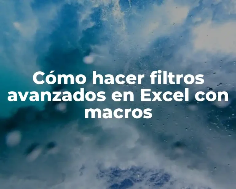 Cómo hacer filtros avanzados en Excel con macros