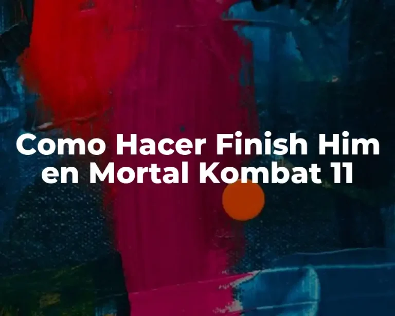 Como Hacer Finish Him en Mortal Kombat 11