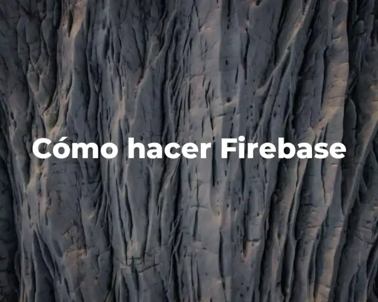 Cómo hacer Firebase