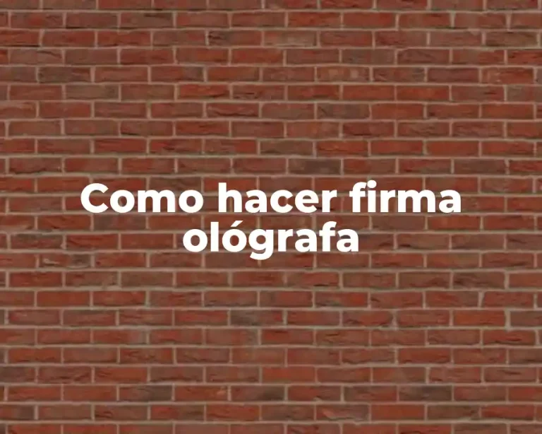 Como hacer firma ológrafa