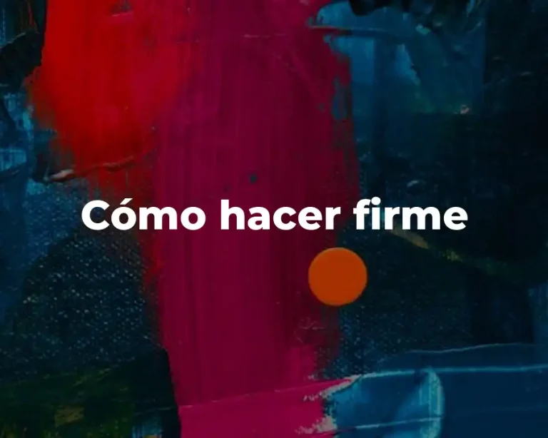Cómo hacer firme