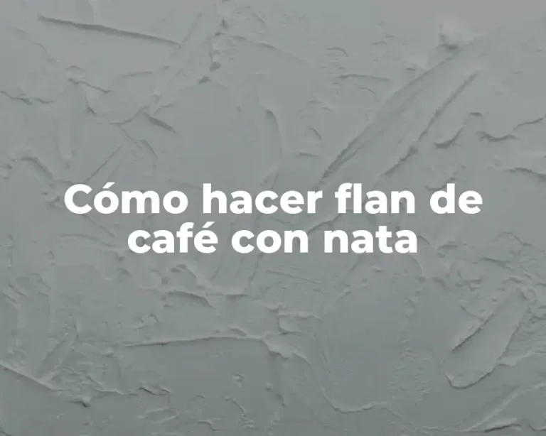Cómo hacer flan de café con nata