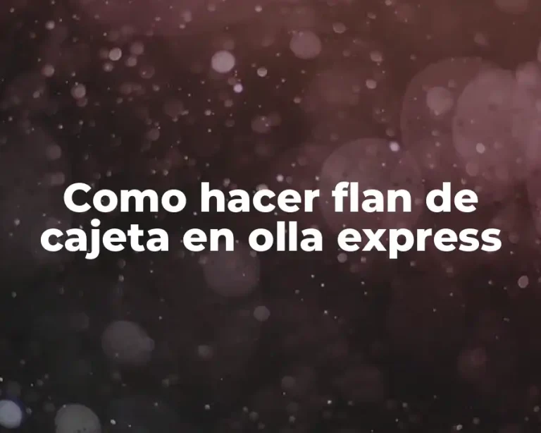 Como hacer flan de cajeta en olla express