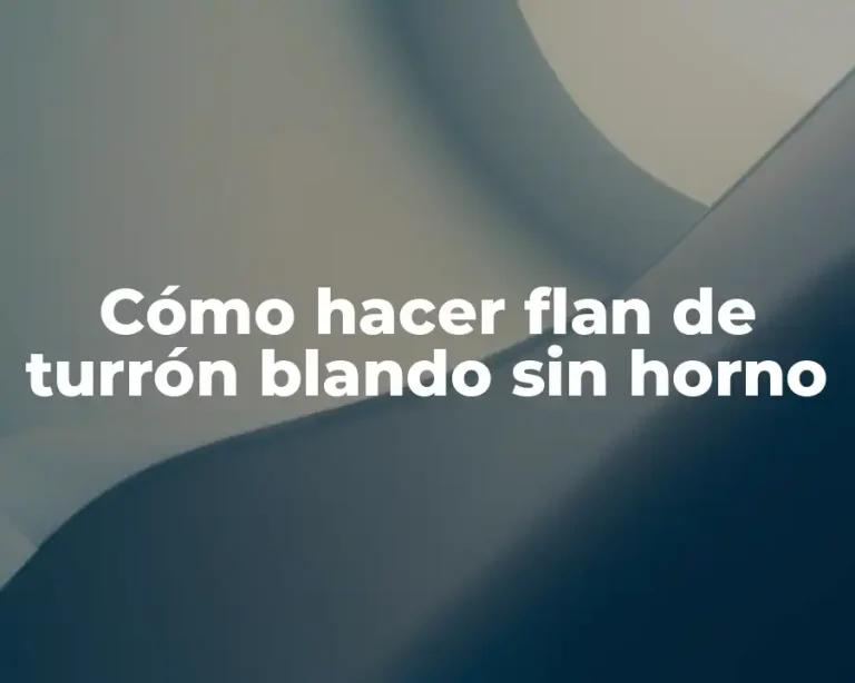 Cómo hacer flan de turrón blando sin horno
