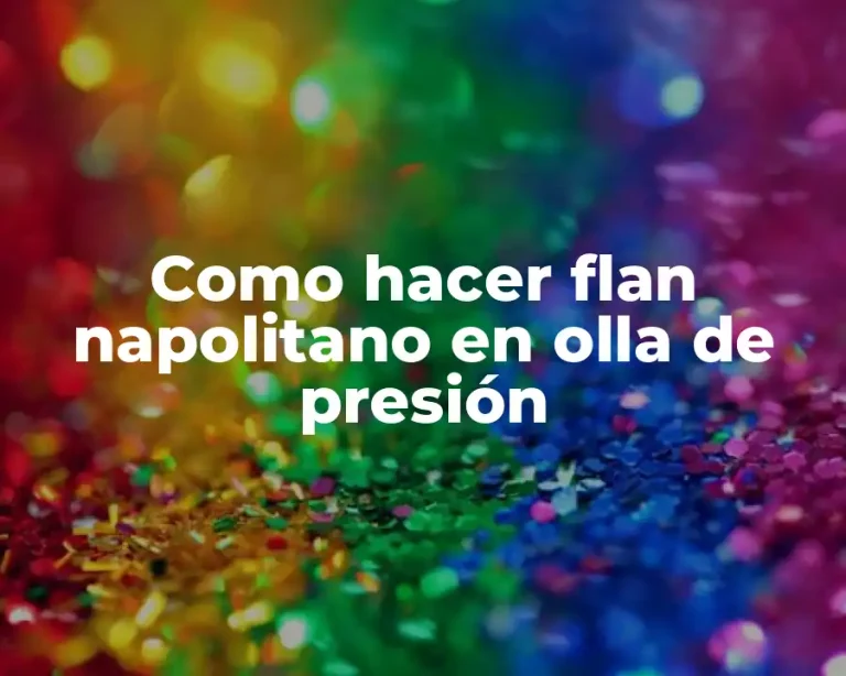 Como hacer flan napolitano en olla de presión