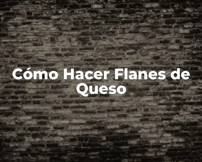Cómo Hacer Flanes de Queso
