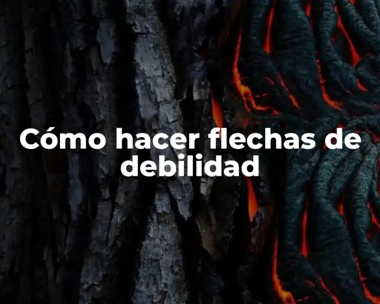 Cómo hacer flechas de debilidad