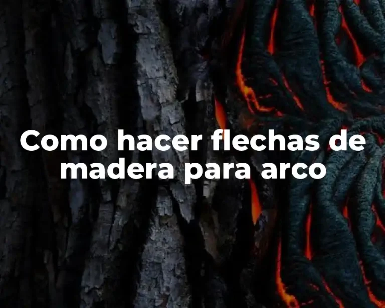Como hacer flechas de madera para arco