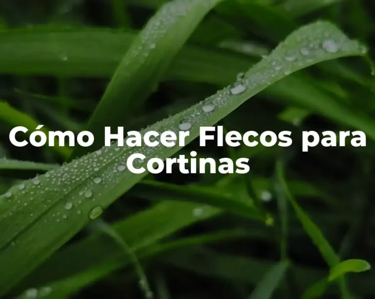 Cómo Hacer Flecos para Cortinas
