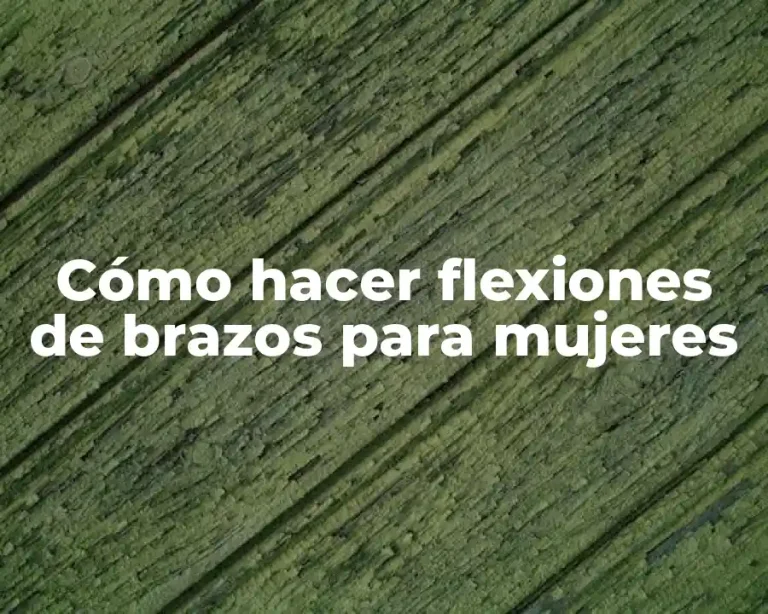Cómo hacer flexiones de brazos para mujeres