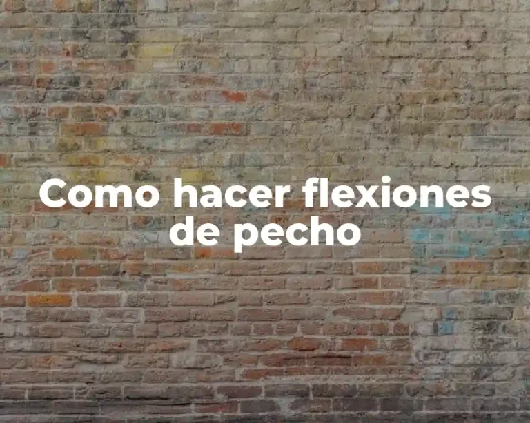 Como hacer flexiones de pecho