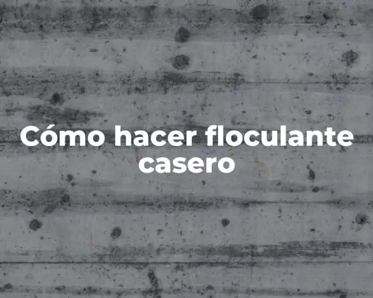 Cómo hacer floculante casero