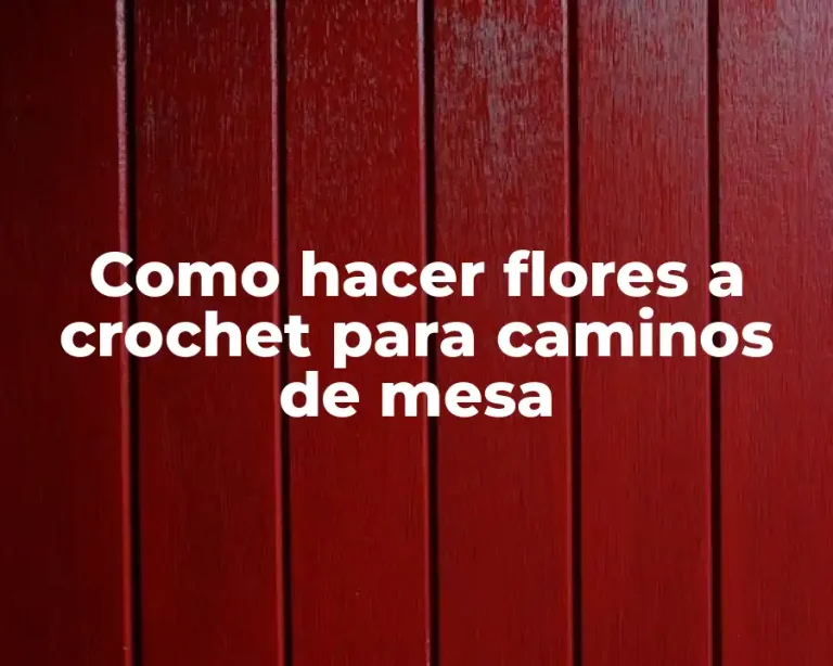 Como hacer flores a crochet para caminos de mesa