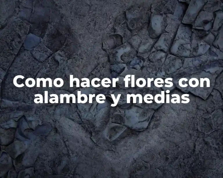 Como hacer flores con alambre y medias