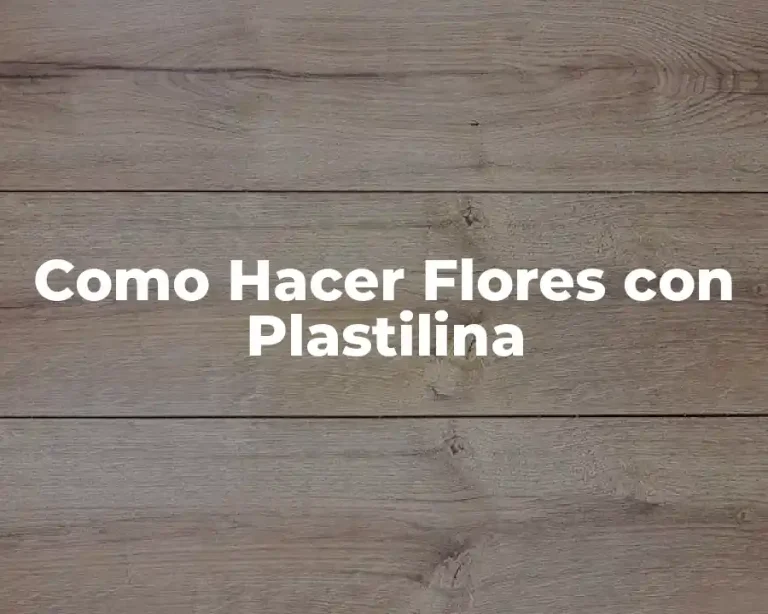 Como Hacer Flores con Plastilina
