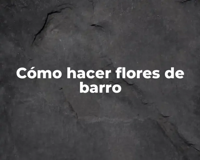 Cómo hacer flores de barro
